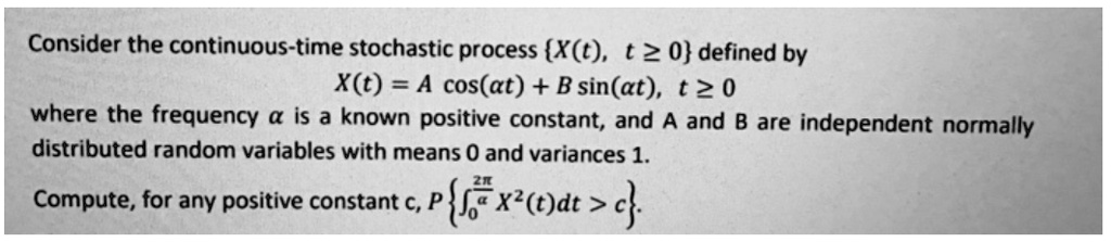consider the continuous time stochastic process xt t 2 0 defined by xt ...