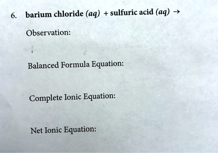 6 Barium Chloride Aq Sulfuric Acid Aq Observation Balanced Formula Equation Complete Ionic 1043