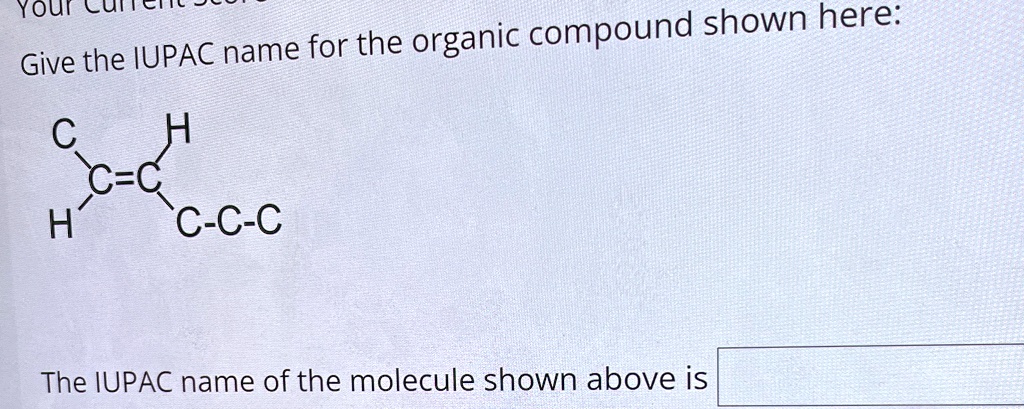 give the iupac name for the organic compound shown here c h h c c c the