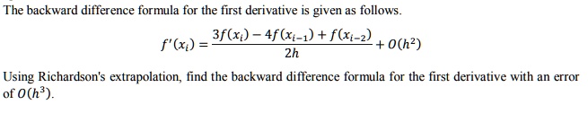 SOLVED: The backward difference formula for the first derivative is ...