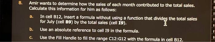 8. Amir wants to determine how the sales of each month contributed to ...