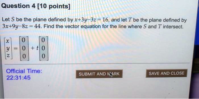 Solved Question 4 [10 Points] Let Be The Plane Defined By X 3y 3z 16 And Let T Be The Plane