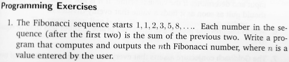 Programming Exercises 1. The Fibonacci sequence starts 1, 1, 2, 3, 5, 8 ...