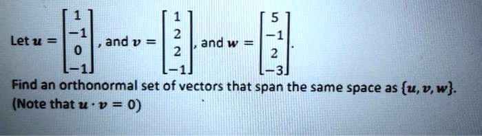 Solved Let U U1 U2 U3 And V V1 V2 V3 And W W1 W2 W3 Find An Orthonormal Set 4528