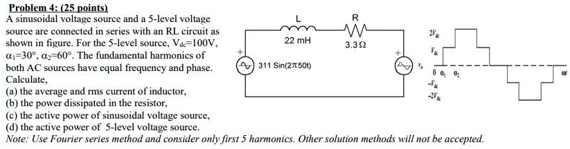 SOLVED: Problem 4: Two sinusoidal voltage sources and a 5-level voltage ...