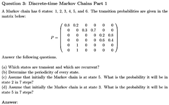 SOLVED: Question : Discrele-time Markov Chains Part 1 Markov chain has ...