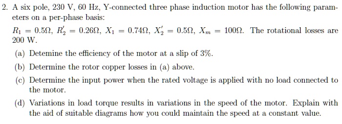 2. A six pole, 230 V, 60 Hz, Y-connected three phase induction motor ...