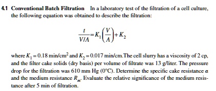 SOLVED: 4.1 Conventional Batch Filtration In a laboratory test of the ...