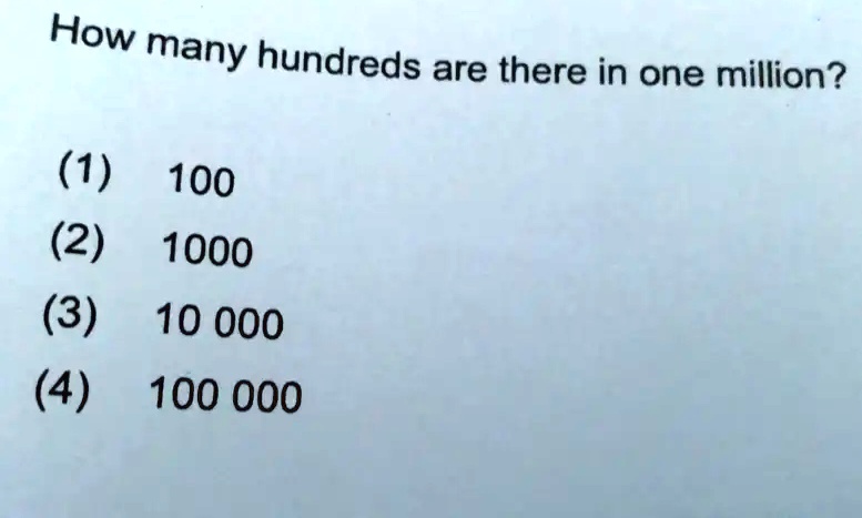 SOLVED How Many Hundreds Are There In One Million 1 100 2 1000 3 solved-how-many-hundreds-are-there-in-one-million-1-100-2-1000-3