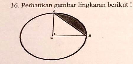 SOLVED: daerah diarsir pada gambar merupakan bagian lingkaran yaitu.. a ...