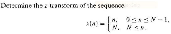 Solved Please Explain Each Step Determine The Z Transform Of The Sequence 0 â‰¤ N â‰¤ N 1 N