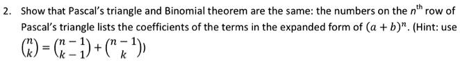 2. Show that Pascal's triangle and Binomial theorem are the same: the ...