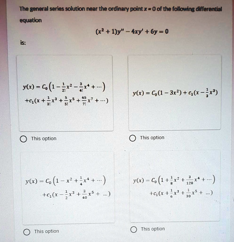 Solved The General Series Solution Near The Ordinary Point X 0 Of The Ollowing Dilfferential Equation X Y 4xy 6y 0 Is Ykx C 1 31 41 C16 1