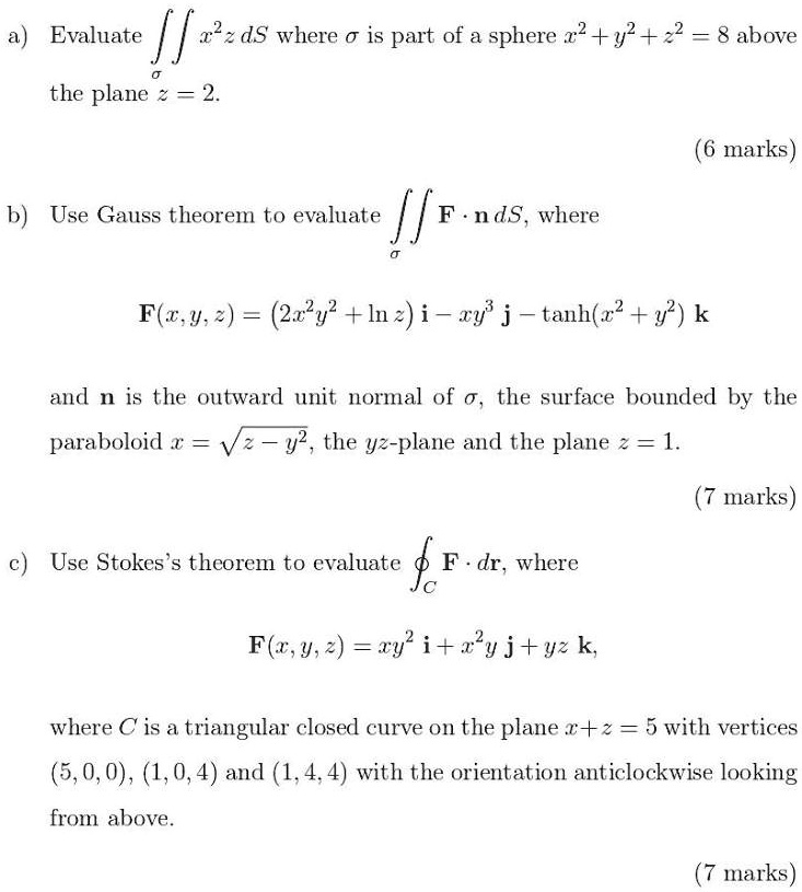 Solved Evaluate 222 Ds Where Is Part Of A Sphere 22 Y 22 8 Above The Plane 2 2 Marks B Use Gauss Theorem To Evaluate F Nds Wlere