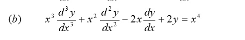 (b) x^3 fracd^3ydx^3 + x^2 fracd^2ydx^2 - 2x fracdydx + 2y = x^4