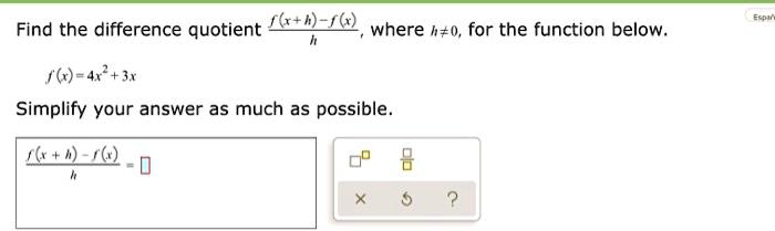 Find the difference quotient fracf(x+h)-f(x)h, where h 
eq 0, for the function below.

f(x) = 4x^2 + 3x

Simplify your answer as much as possible.

fracf(x+h)-f(x)h = oxed 