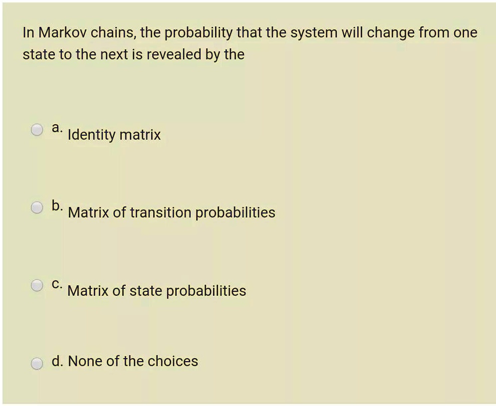 SOLVEDIn Markov chains; the probability that the system will change
