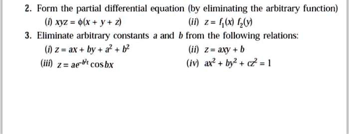 Solved Form The Partial Differential Equation By Eliminating The Arbitrary Function J Xyz Olx Y 2 Ii 2 6 6 Eliminate Arbitrary Constants A And H From The Following Relations