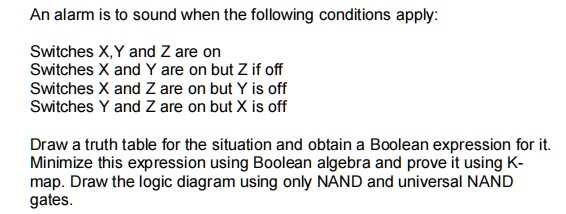 An alarm is to sound when the following conditions apply: Switches X, Y ...