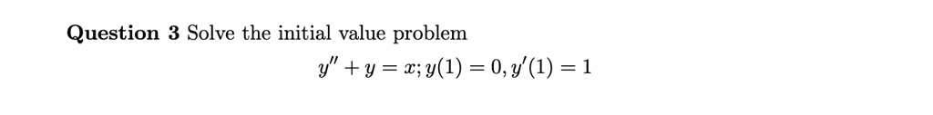question 3 solve the initial value problem y y y1 0y1 1 83824