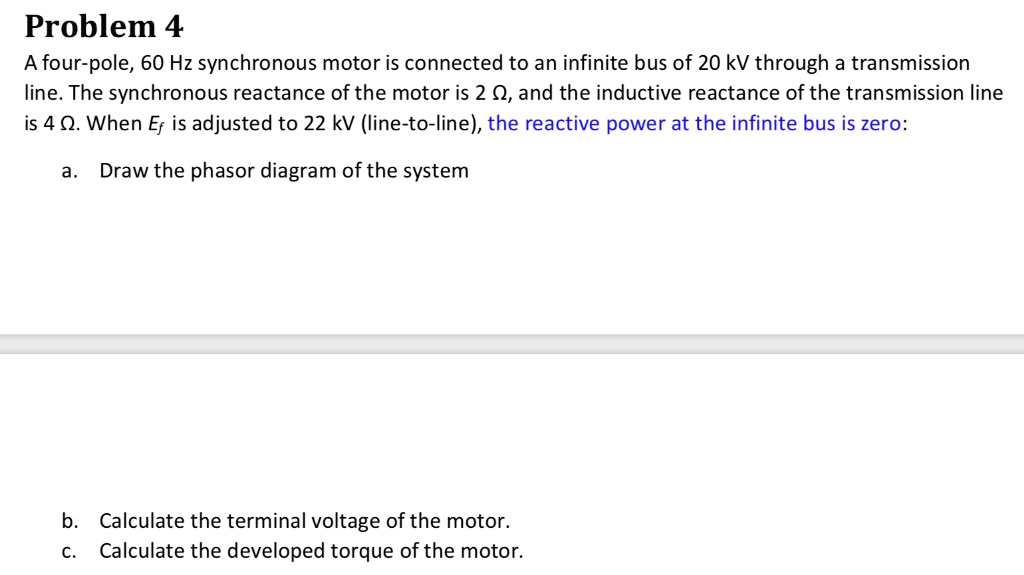 Problem 4 A four-pole, 60 Hz synchronous motor is connected...