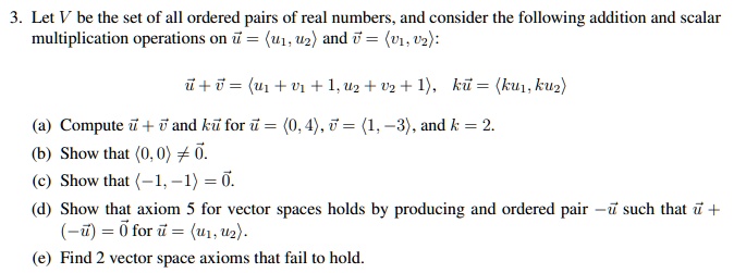 SOLVED: Let V be the set of all ordered pairs of real numbers, and ...