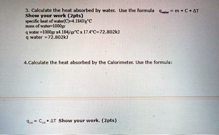 Solved Calculate The Heat Absorbed By Water Use The Formula 4436 M C At Show Your Work Zpts Specific Heat Of Water C 4 184jlg C R14s Of Water 000g Nater Floogr 4 184y2 C X