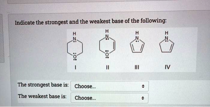 solved-indicate-the-strongest-and-the-weakest-base-of-the-following