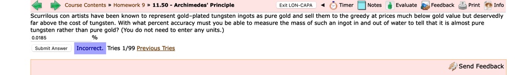course contents homework 9 1150 archimedes principle exit lon capa timer notes evaluate feedback print info scurrilous con artists have been known to represent gold plated tungsten ingots as 82705