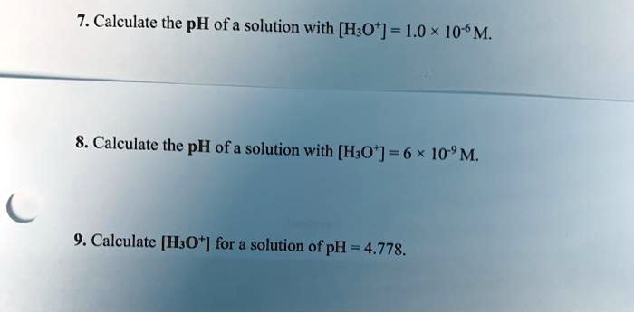 SOLVED: 7. Calculate the pH of a solution with [Hs0 ] = 1.0 x 10'M: 8 ...