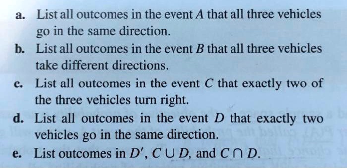 a list all outcomes in the event a that all three vehicles go in the same direction b list all outcomes in the event b that all three vehicles take different directions c list all outcomes i 95917