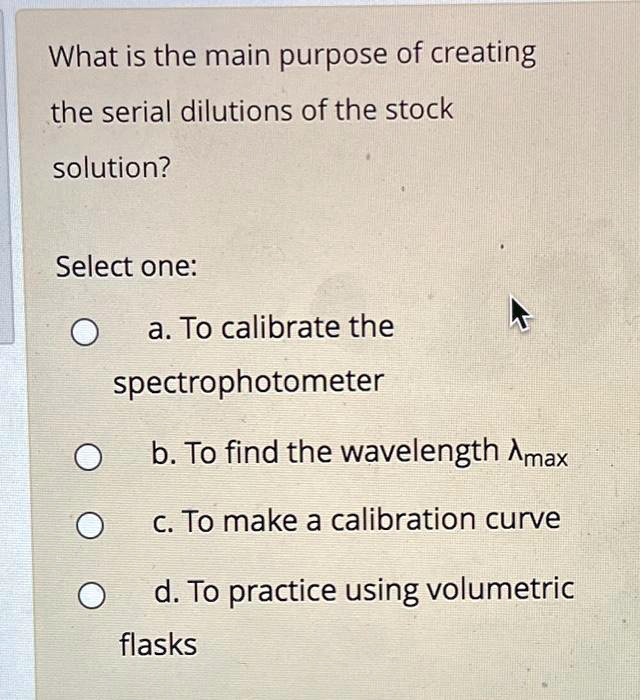 SOLVED What is the main purpose of creating the serial dilutions of