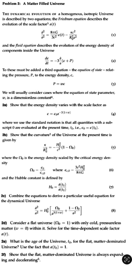 problem 2 a matter filled universe the dynamical evolution of a homogeneous isotropic universe is described by two equations the friedmann equation describes the evolution of the scale facto 44856