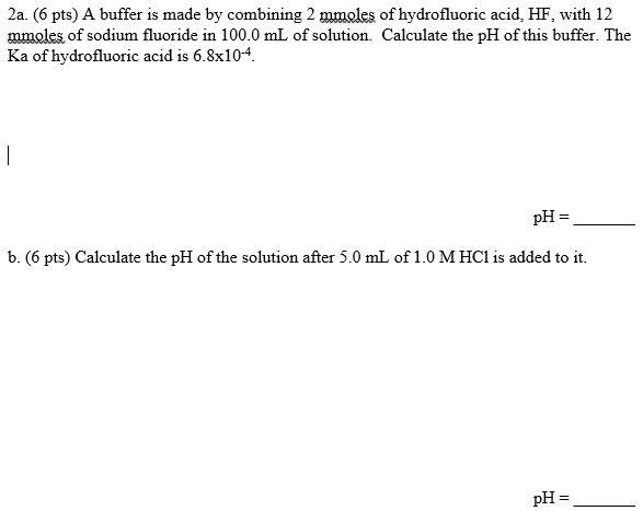 SOLVED:2a. (6 pts) A buffer is made by combining mmoles of hydrofluoric ...