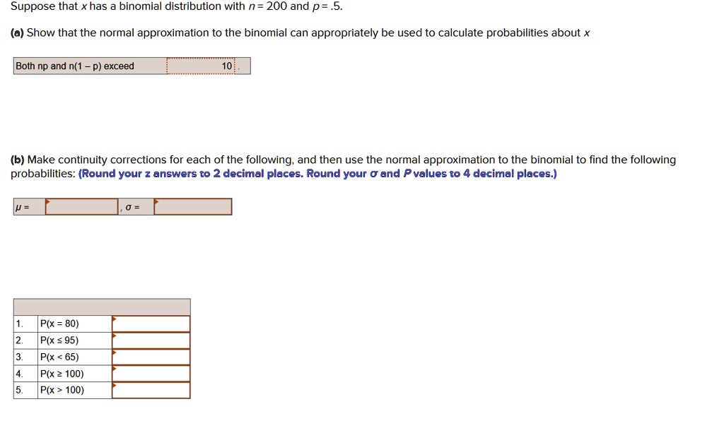 suppose that x has a binomial distribution with n 200 and p 5 a show that the normal approximation to the binomial can appropriately be used to calculate probabilities about x both np and n1 62932