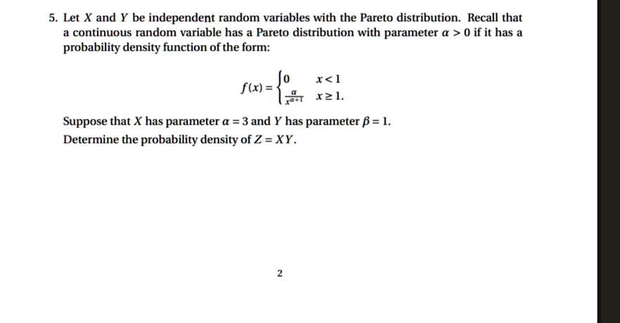 SOLVED: 5. Let X and Y be independent random variables with the Pareto ...