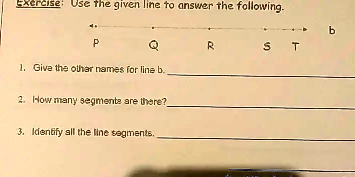 Exercise: Use the given line to answer the following. P Q R...