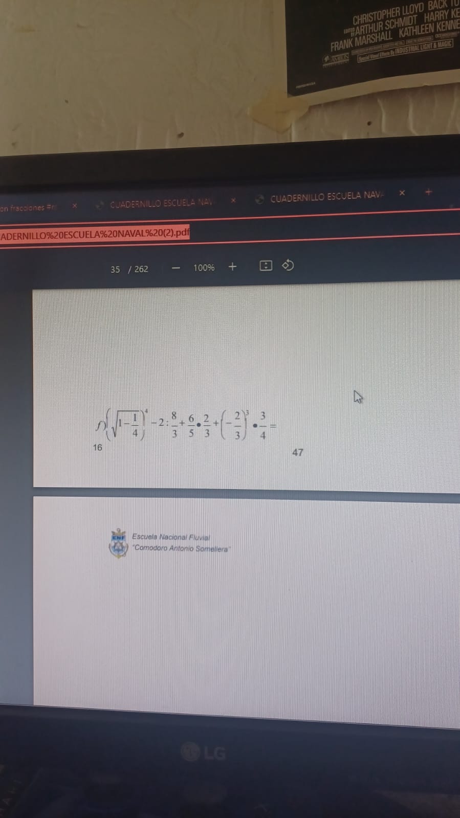 
- TWUP SCCHMOT HABFY KE
on iractiones =r
GJAOEFNILIS ESCLEEA NA
CUADERNILLO ESCUELA NAV-

ADERNILLO%20ESCUELA%20NAVAL%20(2).pdf
35 / 262
-   100 %

    f) (√(1-(1)/(4)))^4-2: (8)/(3)+(6)/(5)·(2)/(3)+(-(2)/(3))^3·(3)/(4)=


    47

Escuela Nacional Fluvial
"Comodoro Antonio Somellera"
