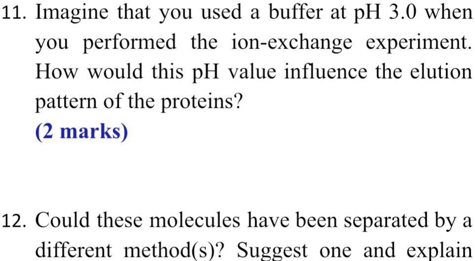 'Cation exchange column chromatography 11, Imagine that you used a buffer at pH 3.0 when you
