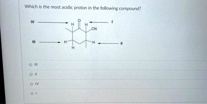 Which Of The Following Most Times Uses An Acidic Ingredient SOLVED: Which is the most acidic proton in the following compound?