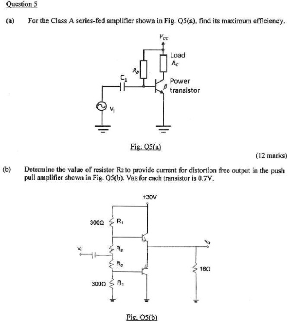 SOLVED Question 5 (a) For the Class A seriesfed amplifier shown in Fig.Q5a, find its maximum