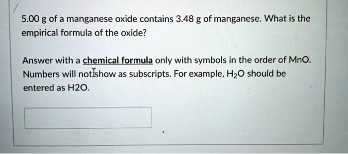 5.00 g of a manganese oxide contains 3.48 g of manganese. What is the