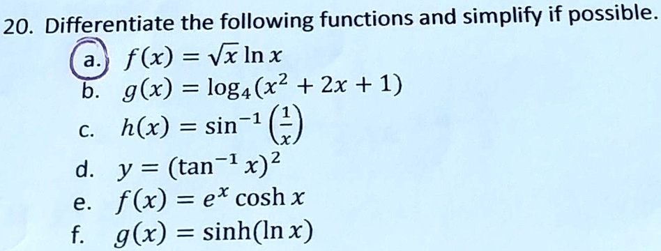 Solved Differentiate The Following Functions And Simplify If Possible A Flx Vx Inx B G X Log4 X2 2x 1 C H X Sin 1 D Y Tan 1 X 2 E F