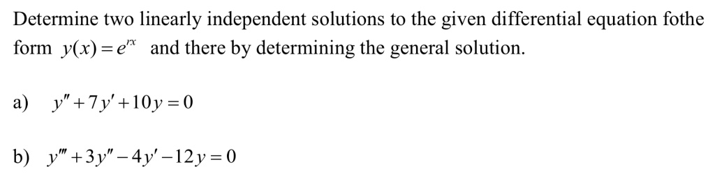 Solved Determine Two Linearly Independent Solutions To The Given Differential Equation For The 6485