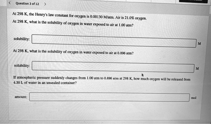 Solved Question 3 Of 12 At 298 K The Henrylaw Constant For Oxygen Is