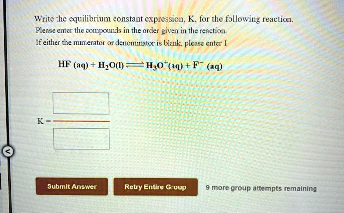 Solved Write The Equilibrium Constant Expression K For The Following Reaction Please Enter 9092