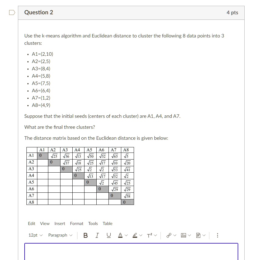 Solved Use The K Means Algorithm And Euclidean Distance To Cluster The Following 8 Data Points 4036