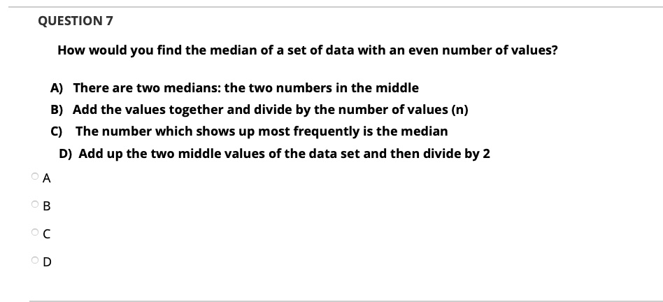 SOLVED: QUESTION 7 How would you find the median of a set of data with ...