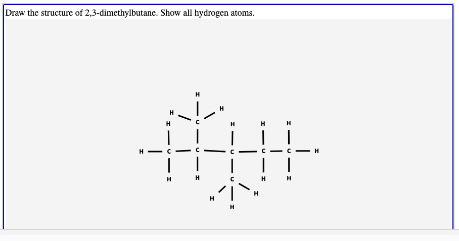 Solved Draw The Structure Of 23 Dimethylbutane Show All Hydrogen Atoms