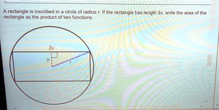 SOLVED: A rectangle is Inscribed in a circle of radius If the reclangle ...